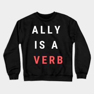 ally is a verb Crewneck Sweatshirt